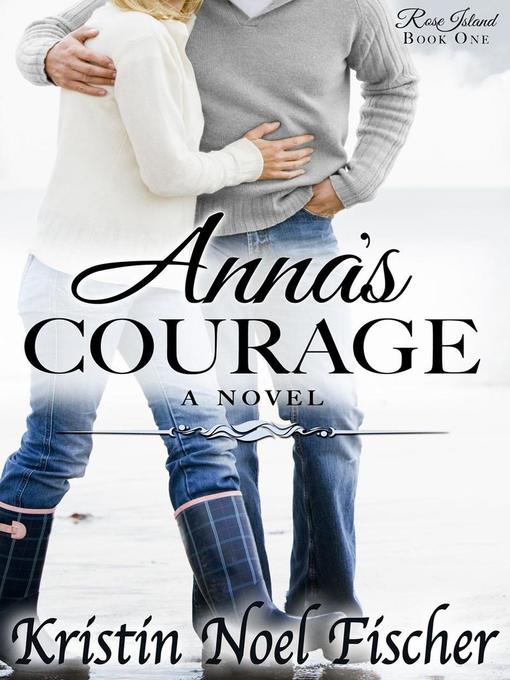 Title details for Anna's Courage by Kristin Noel Fischer - Available